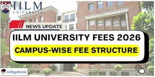 IILM University Releases Fee Structure 2026; Check Campus-Wise Structure Here!